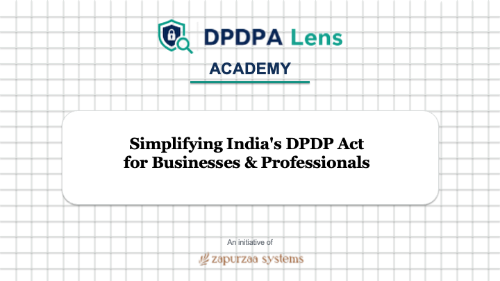 DPDPA Lens Academy — Simplifying India's DPDP Act for Businesses and Professionals