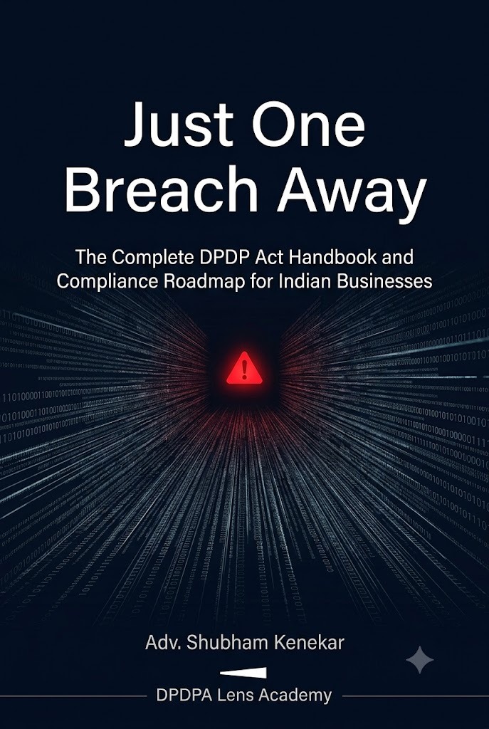 Just One Breach Away — The Complete DPDP Act Handbook and Compliance Roadmap for Indian Businesses